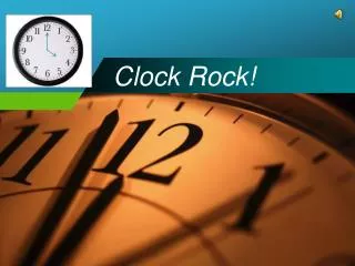 Clock Rock!