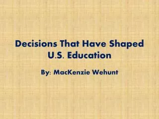 Decisions That Have Shaped U.S. Education