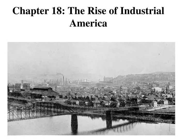 chapter 18 the rise of industrial america