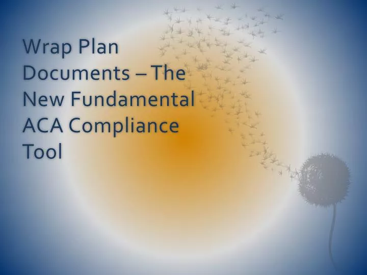 wrap plan documents the new fundamental aca compliance tool