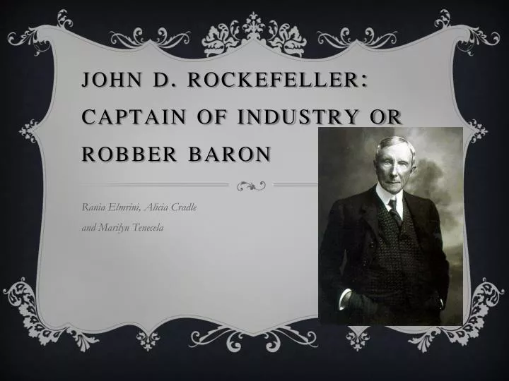 john d rockefeller captain of industry or robber baron