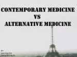 CONTEMPORARY MEDICINE VS ALTERNATIVE MEDICINE - slide 1
