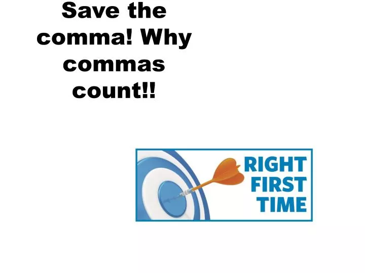 save the comma why commas count
