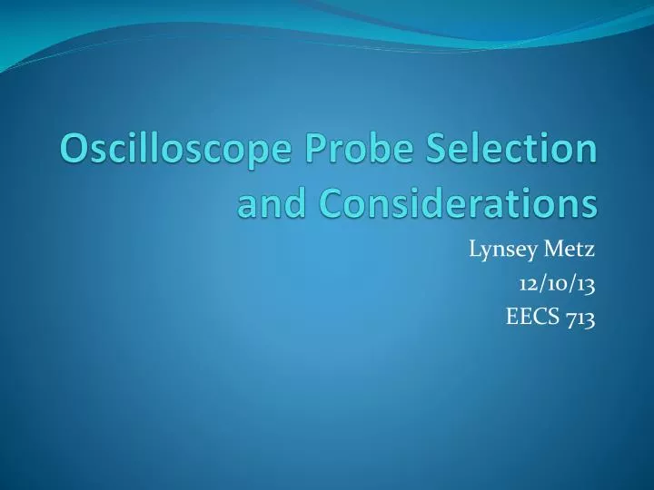oscilloscope probe selection and considerations