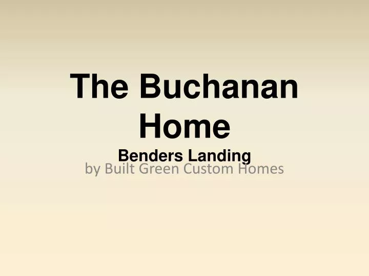 the buchanan home benders landing