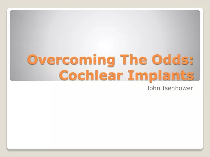 overcoming the odds cochlear implants
