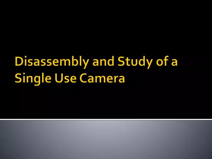disassembly and study of a single use camera