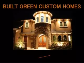 BUILT GREEN CUSTOM HOMES