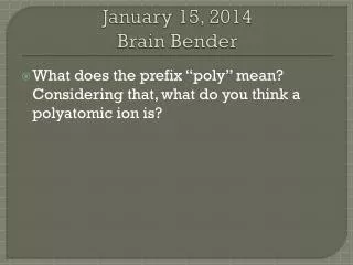 January 15, 2014 Brain Bender