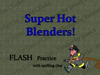 Super Hot Blenders!