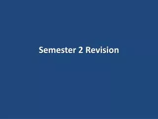 Semester 2 Revision
