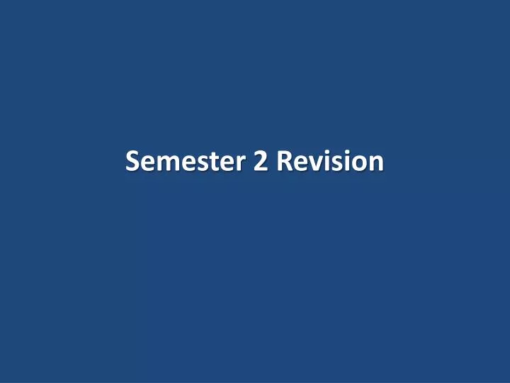 semester 2 revision