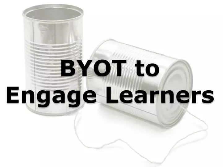 byot to engage learners