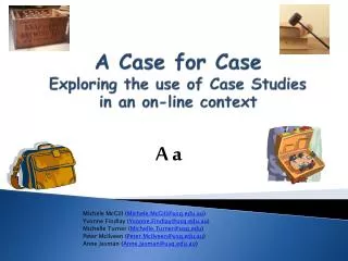 A Case for Case E xploring the use of Case Studies in an on-line context
