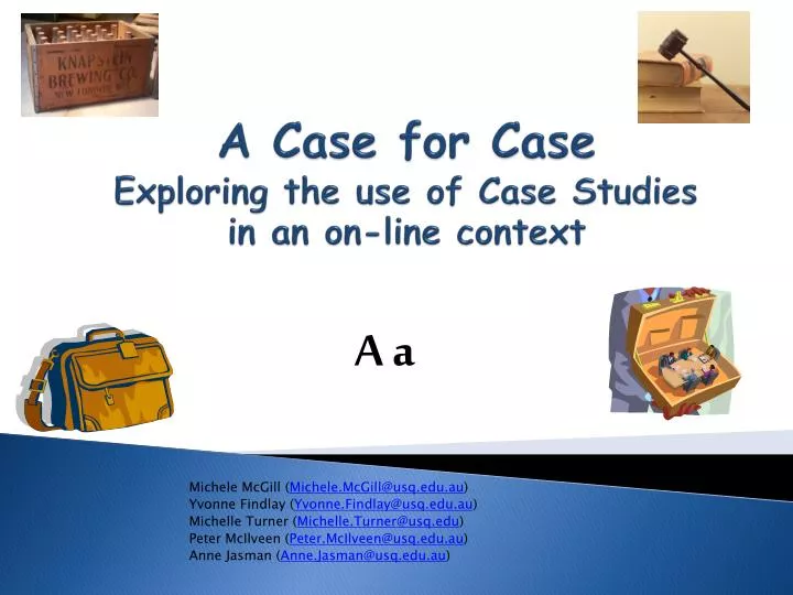 a case for case e xploring the use of case studies in an on line context