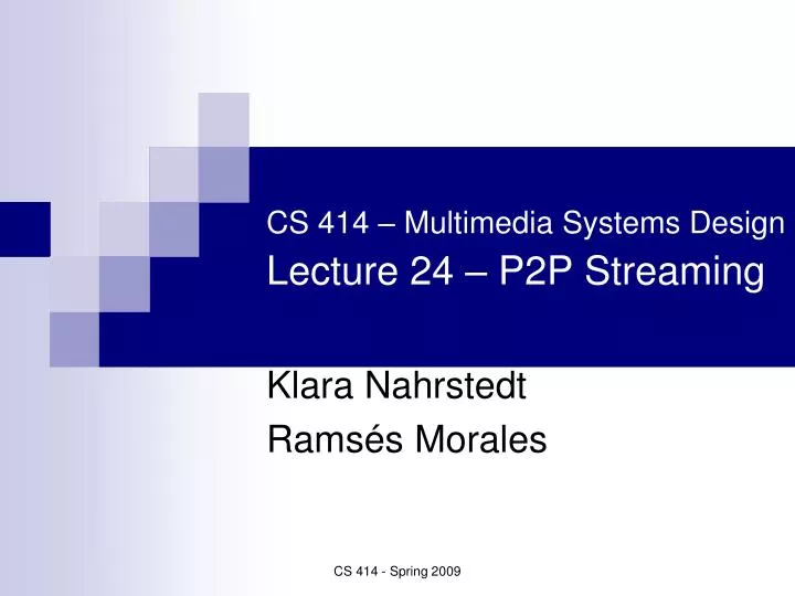 cs 414 multimedia systems design lecture 24 p2p streaming