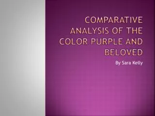 Comparative Analysis of The Color Purple and Beloved