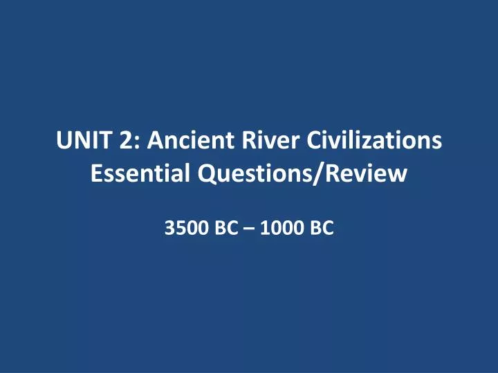 unit 2 ancient river civilizations essential questions review