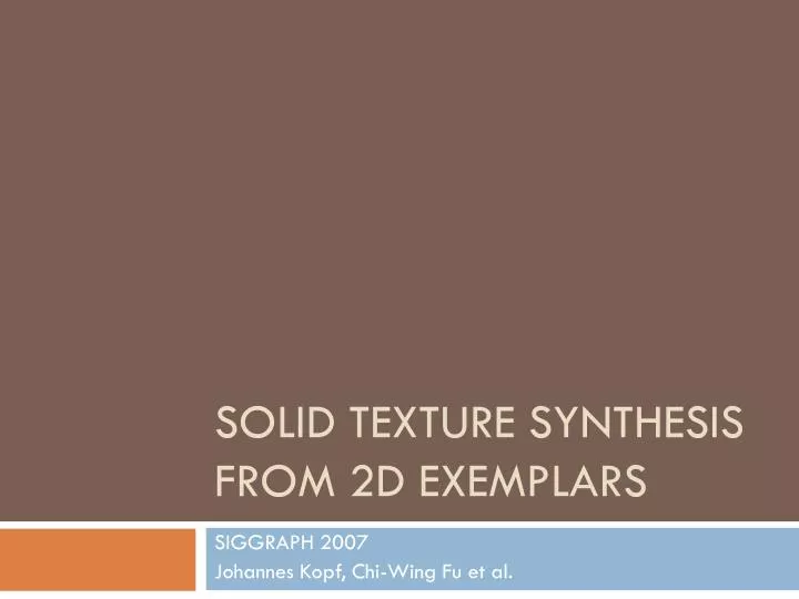 solid texture synthesis from 2d exemplars