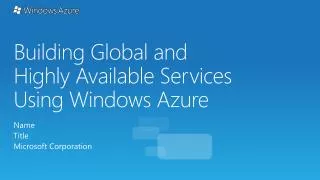 Building Global and Highly Available Services Using Windows Azure