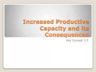 Increased Productive Capacity and its Consequences