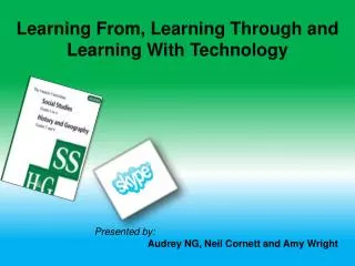 Learning From, Learning Through and Learning With Technology