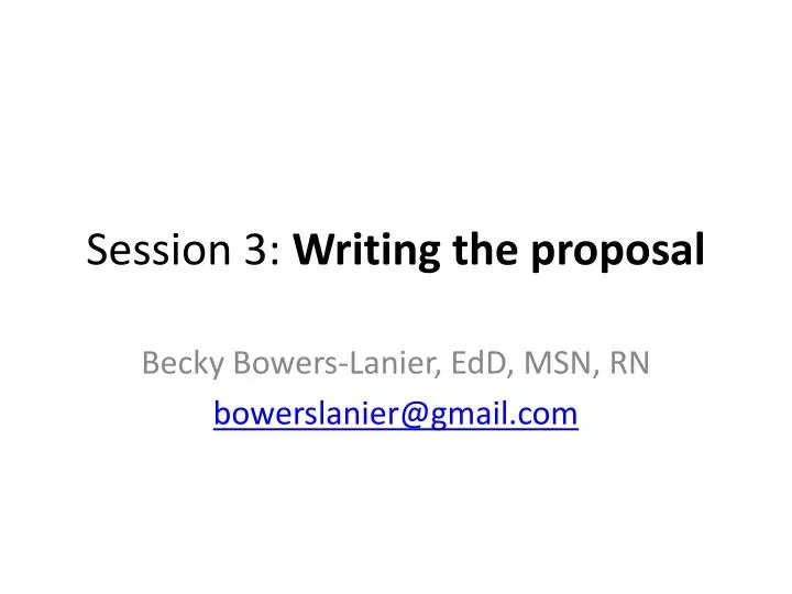 session 3 writing the proposal