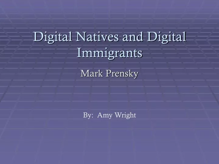 digital natives and digital immigrants