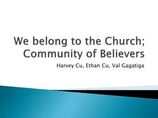We belong to the Church; Community of Believers