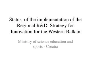 Status of the implementation of the Regional R&amp;D Strategy for Innovation for the Western Balkan