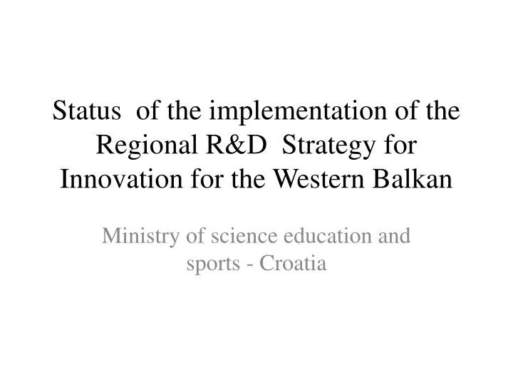 status of the implementation of the regional r d strategy for innovation for the western balkan