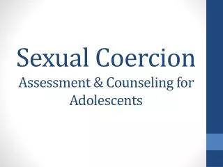 Sexual Coercion Assessment &amp; Counseling for Adolescents
