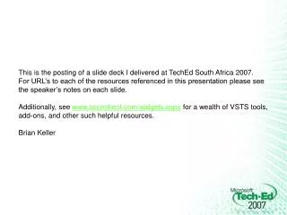 This is the posting of a slide deck I delivered at TechEd South Africa 2007.
