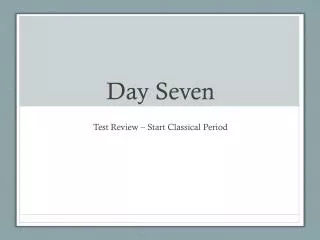 day seven