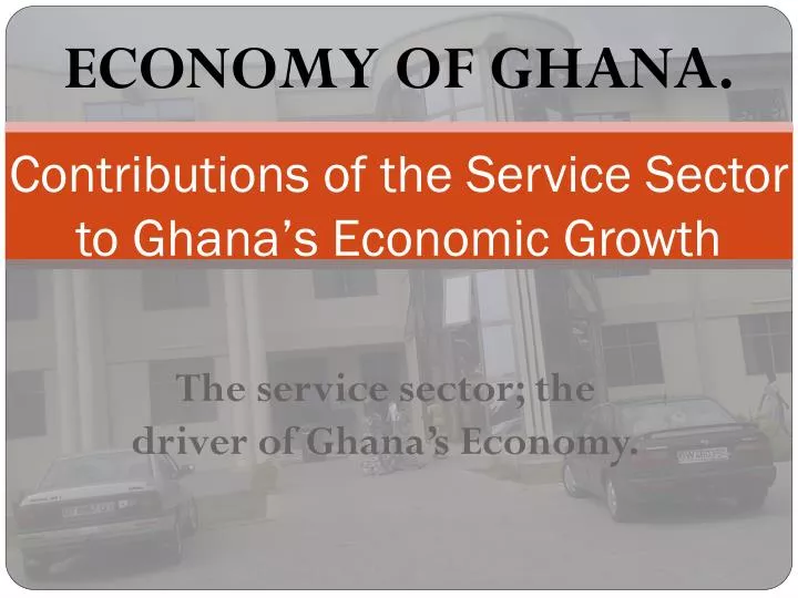 contributions of t he service sector to ghana s economic growth