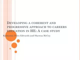 Developing a coherent and progressive approach to careers education in HE: A case study