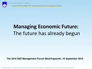 Managing Economic Future: The future has already begun