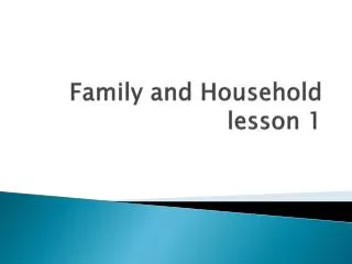 Family and Household lesson 1