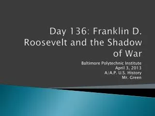 Day 136 : Franklin D. Roosevelt and the Shadow of War