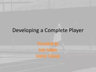 Developing a Complete Player