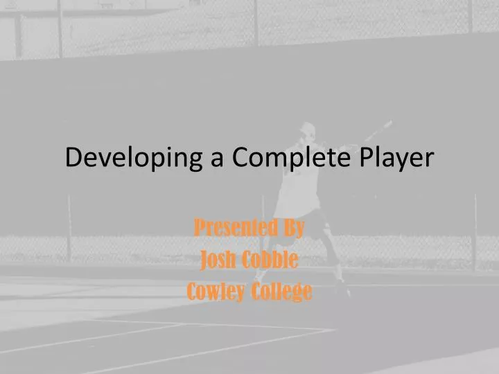 developing a complete player