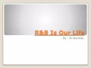 R&amp;B Is Our Life