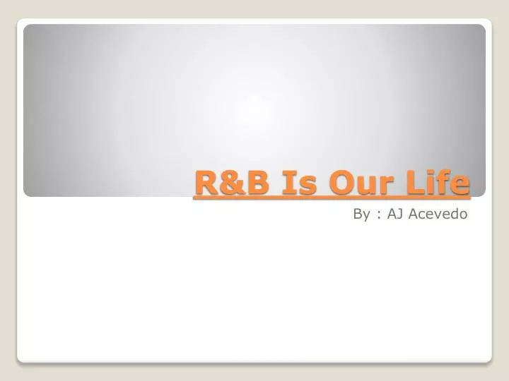 r b is our life