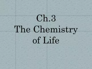 Ch.3 The Chemistry of Life