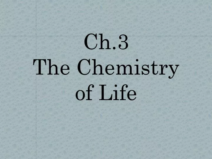 ch 3 the chemistry of life