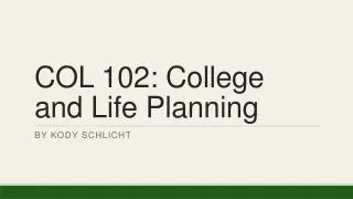 COL 102: College and Life Planning