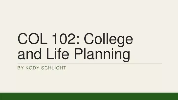 col 102 college and life planning