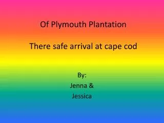 Of Plymouth Plantation There safe arrival at cape cod