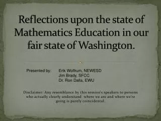 Reflections upon the state of Mathematics Education in our fair state of Washington.