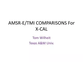 AMSR-E/TMI COMPARISONS For X-CAL